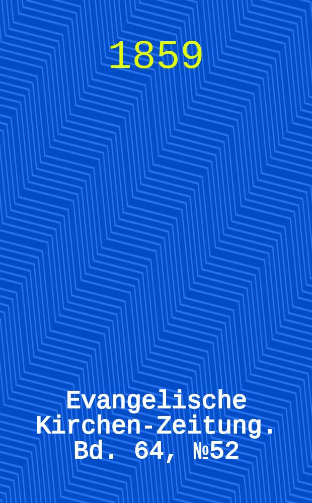 Evangelische Kirchen-Zeitung. Bd. 64, № 52