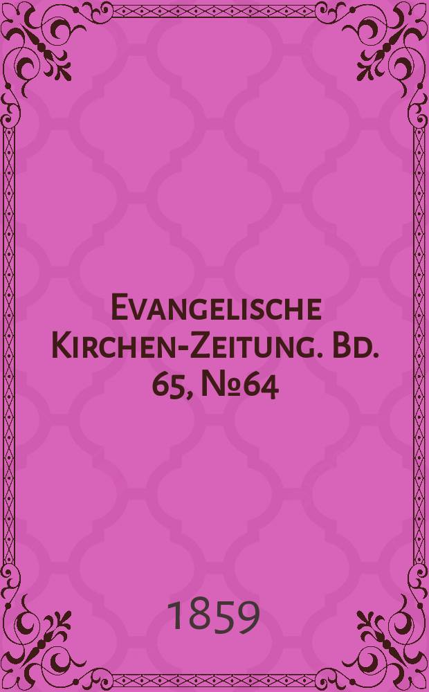 Evangelische Kirchen-Zeitung. Bd. 65, № 64