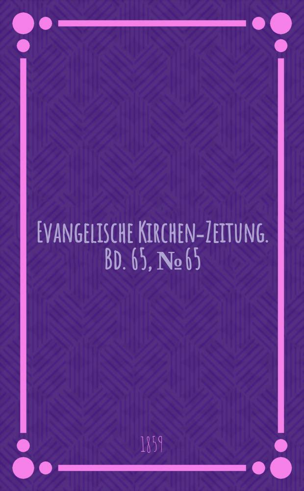 Evangelische Kirchen-Zeitung. Bd. 65, № 65