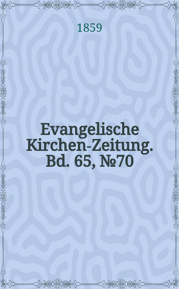 Evangelische Kirchen-Zeitung. Bd. 65, № 70
