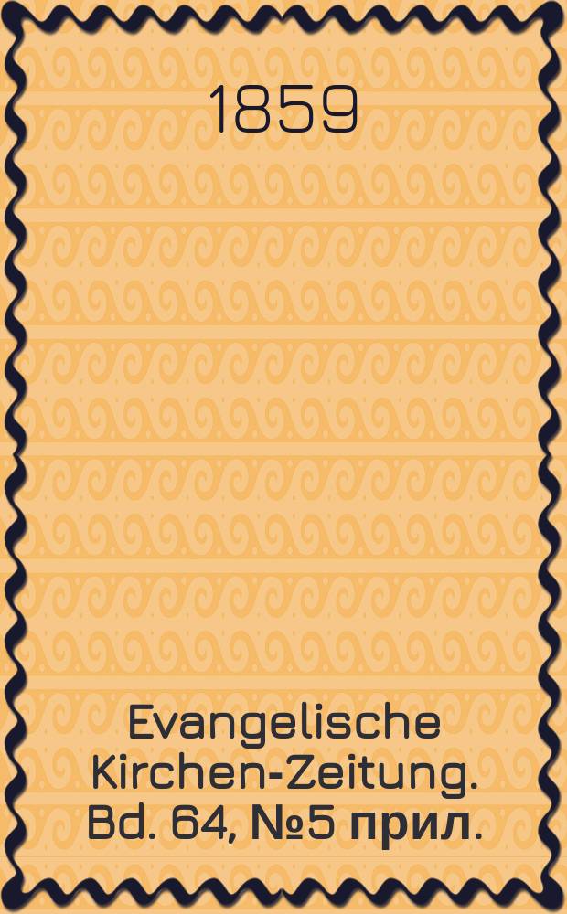 Evangelische Kirchen-Zeitung. Bd. 64, № 5 прил.