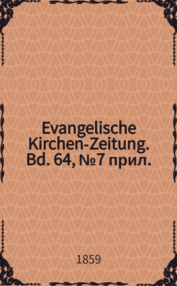 Evangelische Kirchen-Zeitung. Bd. 64, № 7 прил.