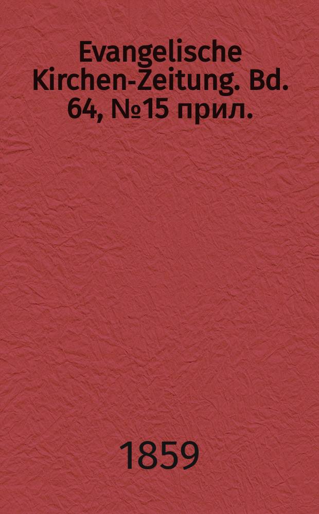 Evangelische Kirchen-Zeitung. Bd. 64, № 15 прил.