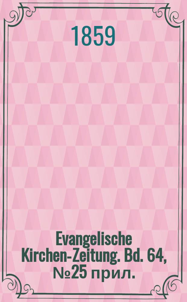Evangelische Kirchen-Zeitung. Bd. 64, № 25 прил.