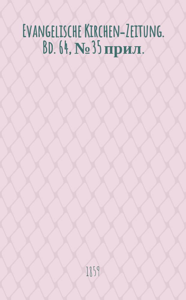 Evangelische Kirchen-Zeitung. Bd. 64, № 35 прил.