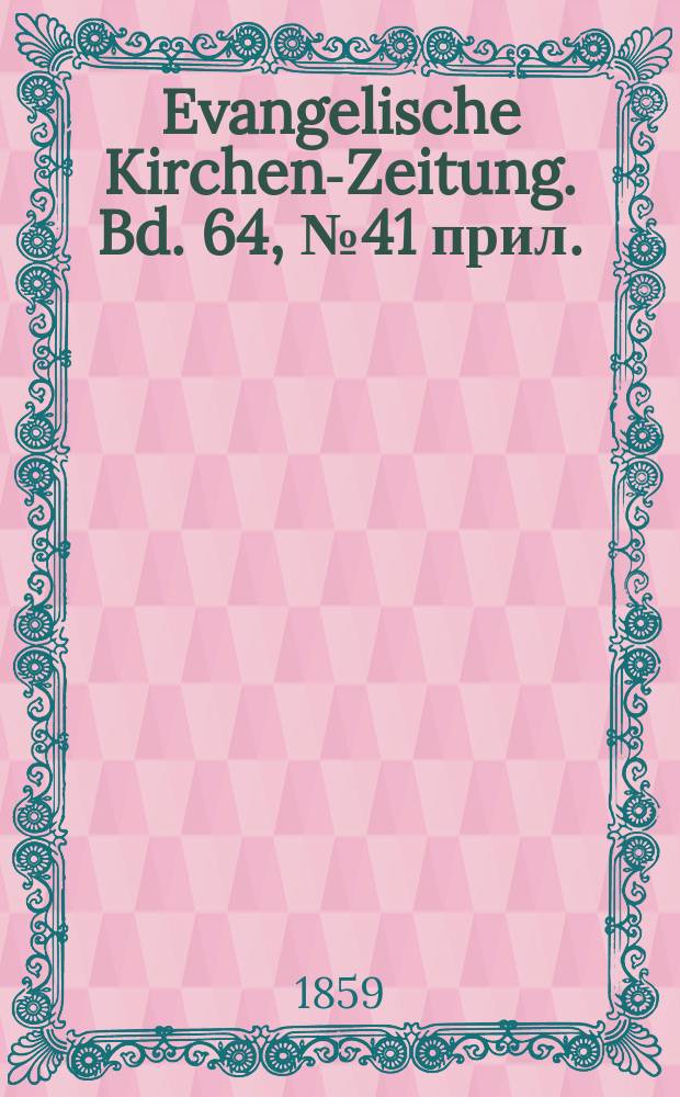 Evangelische Kirchen-Zeitung. Bd. 64, № 41 прил.