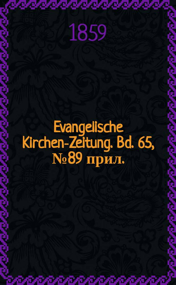 Evangelische Kirchen-Zeitung. Bd. 65, № 89 прил.