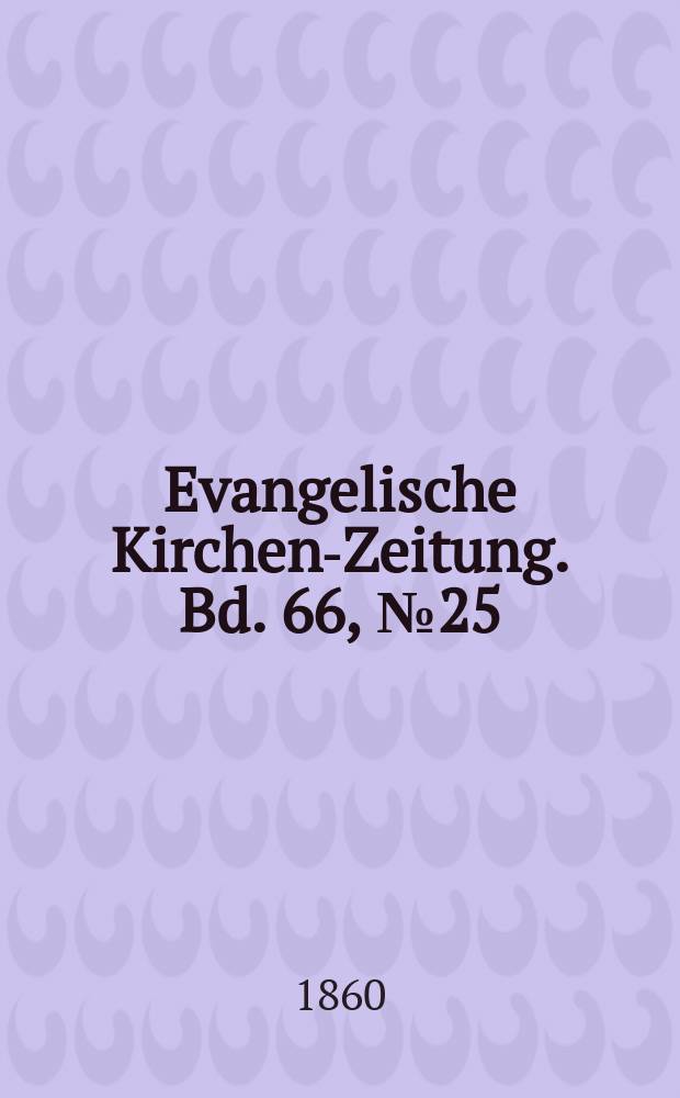 Evangelische Kirchen-Zeitung. Bd. 66, № 25