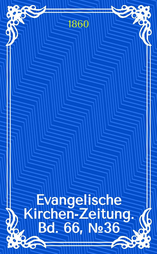 Evangelische Kirchen-Zeitung. Bd. 66, № 36
