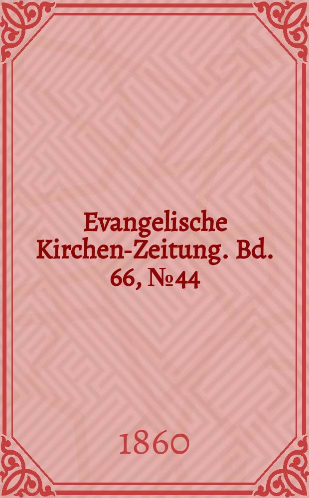 Evangelische Kirchen-Zeitung. Bd. 66, № 44