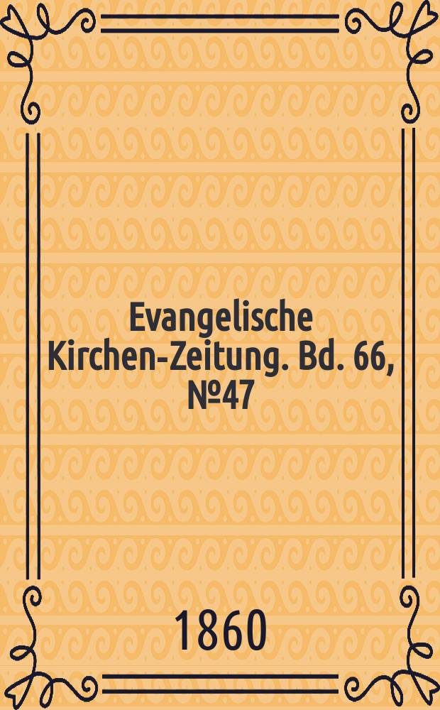 Evangelische Kirchen-Zeitung. Bd. 66, № 47