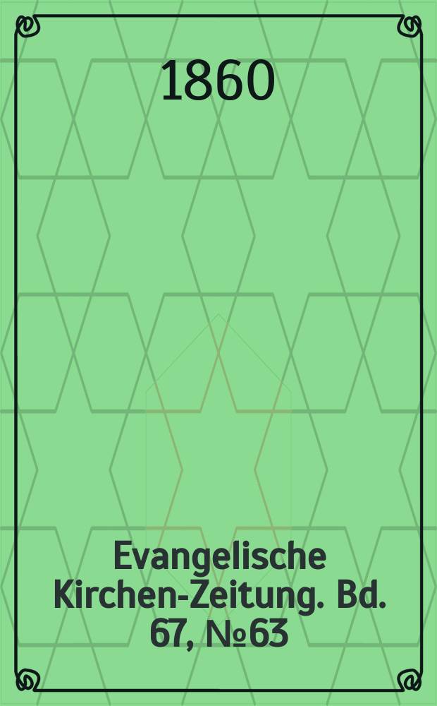Evangelische Kirchen-Zeitung. Bd. 67, № 63