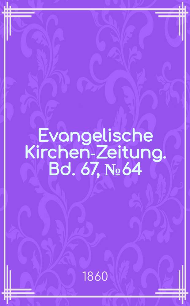 Evangelische Kirchen-Zeitung. Bd. 67, № 64