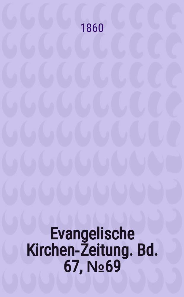 Evangelische Kirchen-Zeitung. Bd. 67, № 69