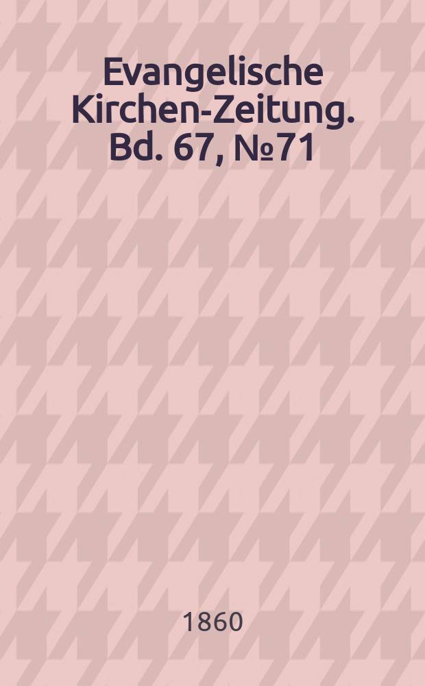 Evangelische Kirchen-Zeitung. Bd. 67, № 71