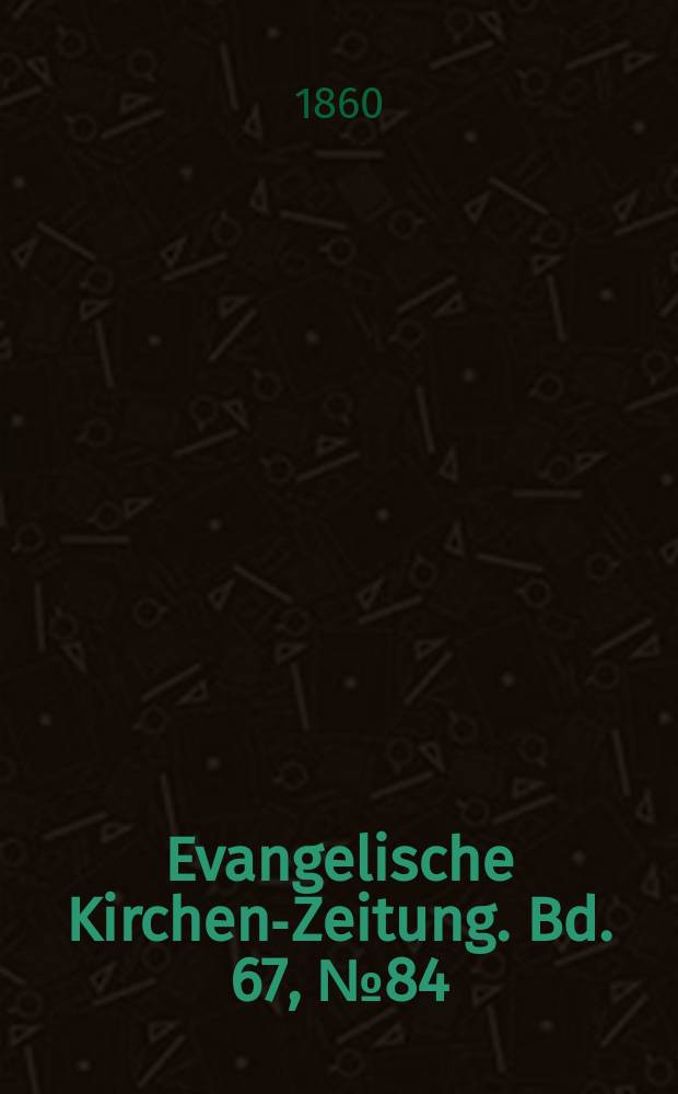 Evangelische Kirchen-Zeitung. Bd. 67, № 84