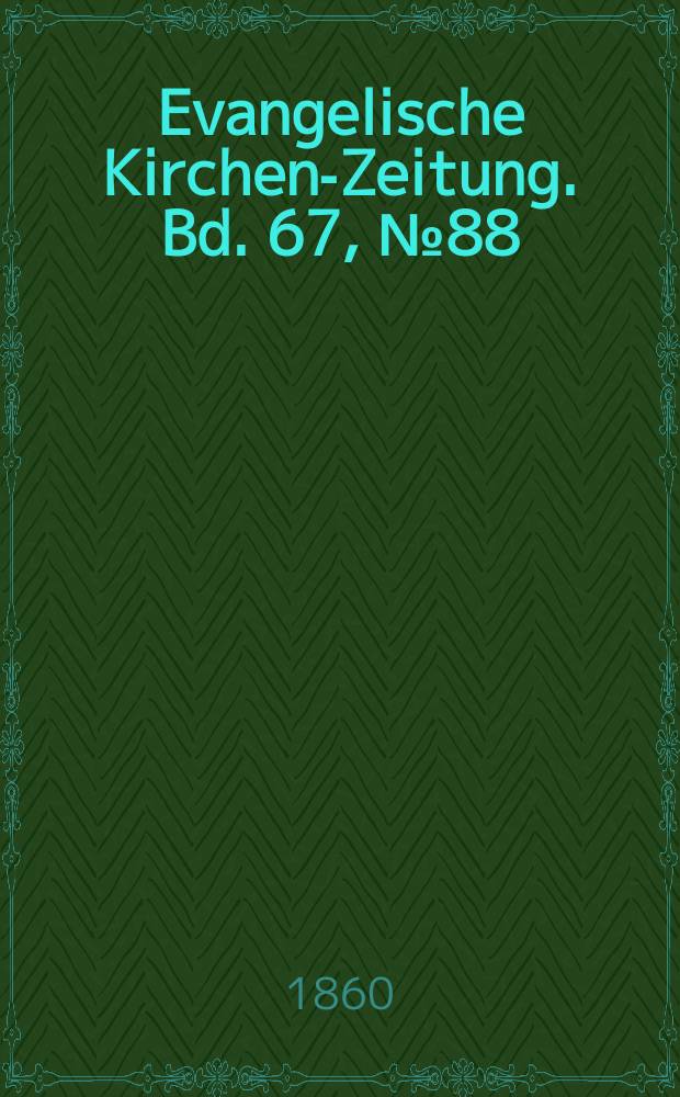 Evangelische Kirchen-Zeitung. Bd. 67, № 88