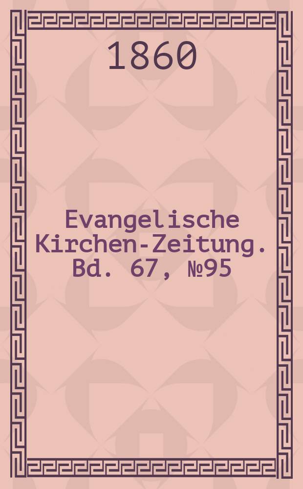 Evangelische Kirchen-Zeitung. Bd. 67, № 95