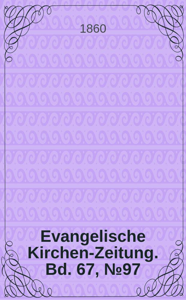 Evangelische Kirchen-Zeitung. Bd. 67, № 97