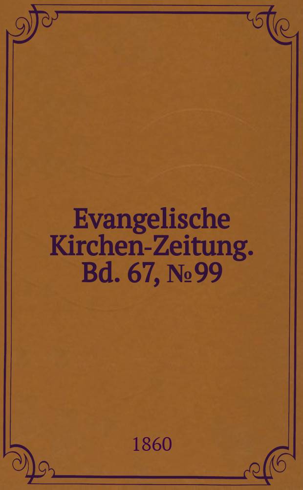 Evangelische Kirchen-Zeitung. Bd. 67, № 99