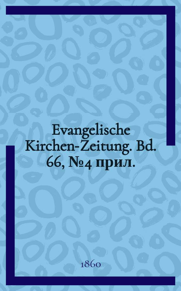 Evangelische Kirchen-Zeitung. Bd. 66, № 4 прил.