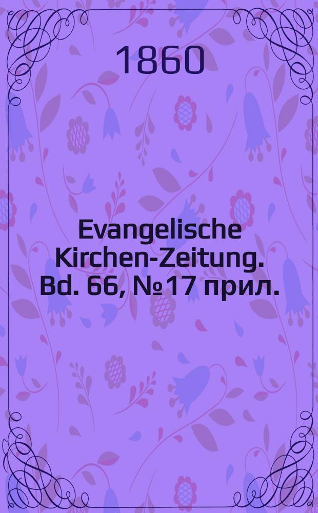 Evangelische Kirchen-Zeitung. Bd. 66, № 17 прил.