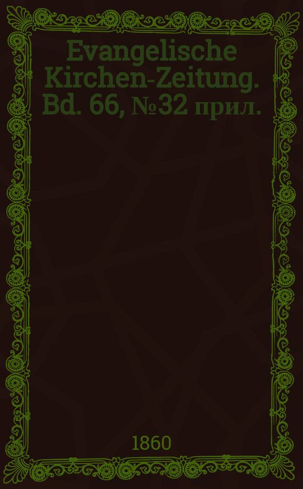 Evangelische Kirchen-Zeitung. Bd. 66, № 32 прил.