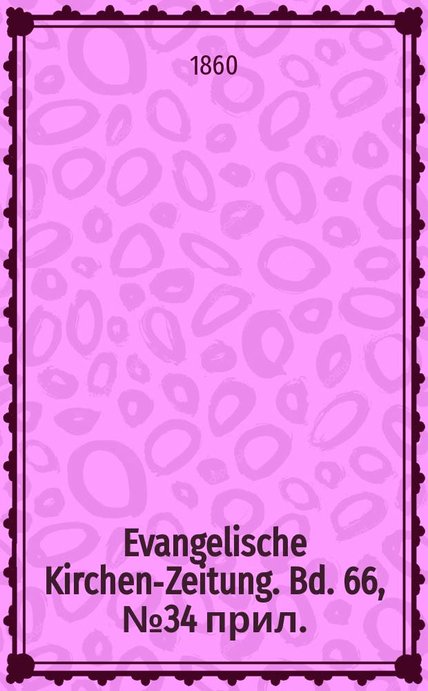 Evangelische Kirchen-Zeitung. Bd. 66, № 34 прил.