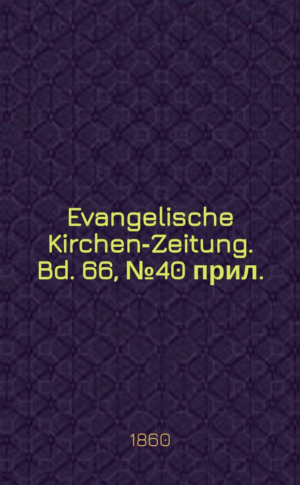 Evangelische Kirchen-Zeitung. Bd. 66, № 40 прил.