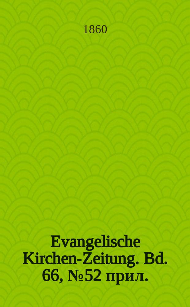 Evangelische Kirchen-Zeitung. Bd. 66, № 52 прил.