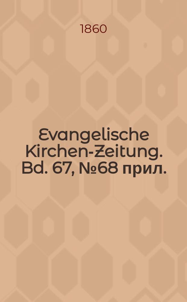 Evangelische Kirchen-Zeitung. Bd. 67, № 68 прил.