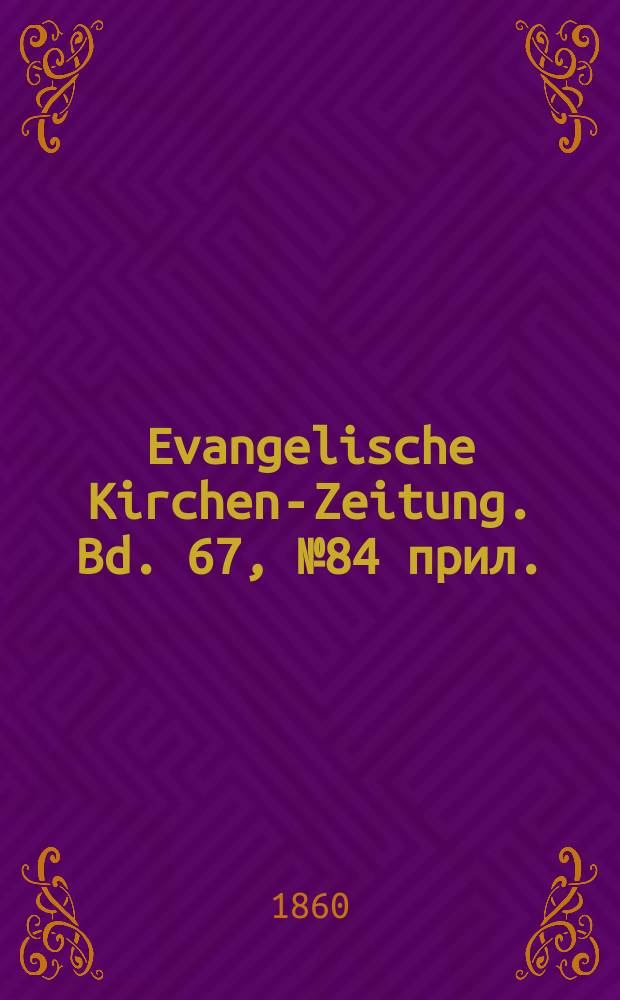 Evangelische Kirchen-Zeitung. Bd. 67, № 84 прил.