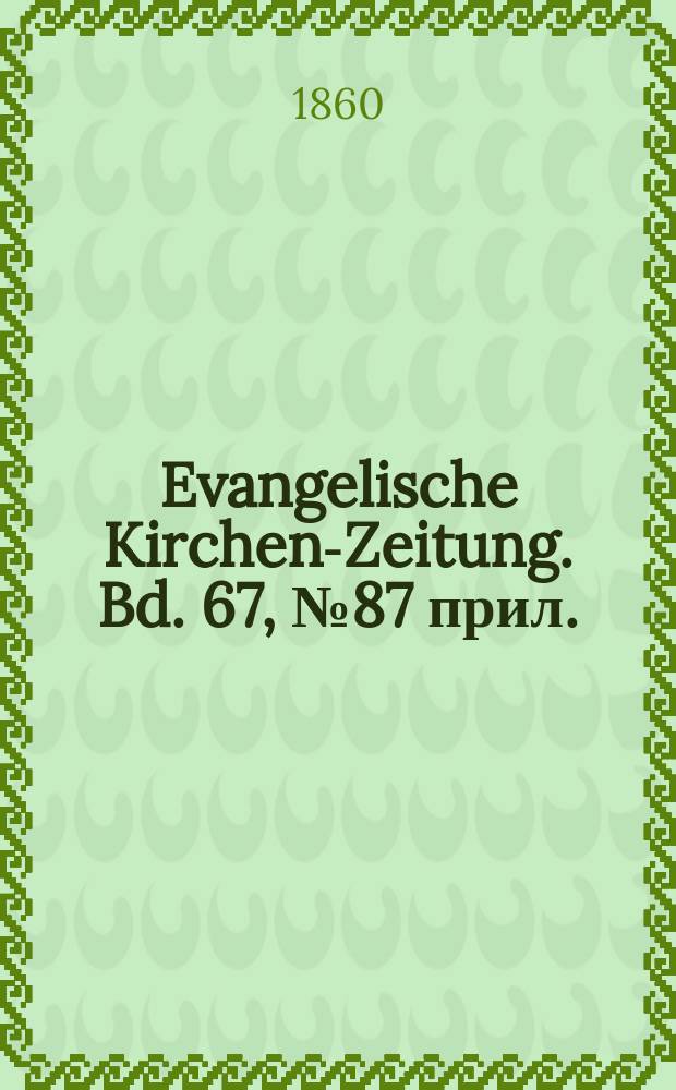 Evangelische Kirchen-Zeitung. Bd. 67, № 87 прил.
