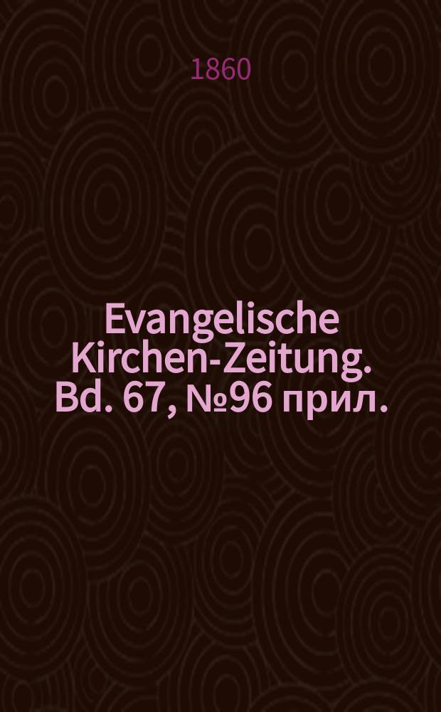 Evangelische Kirchen-Zeitung. Bd. 67, № 96 прил.
