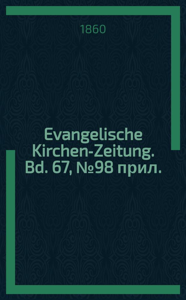 Evangelische Kirchen-Zeitung. Bd. 67, № 98 прил.