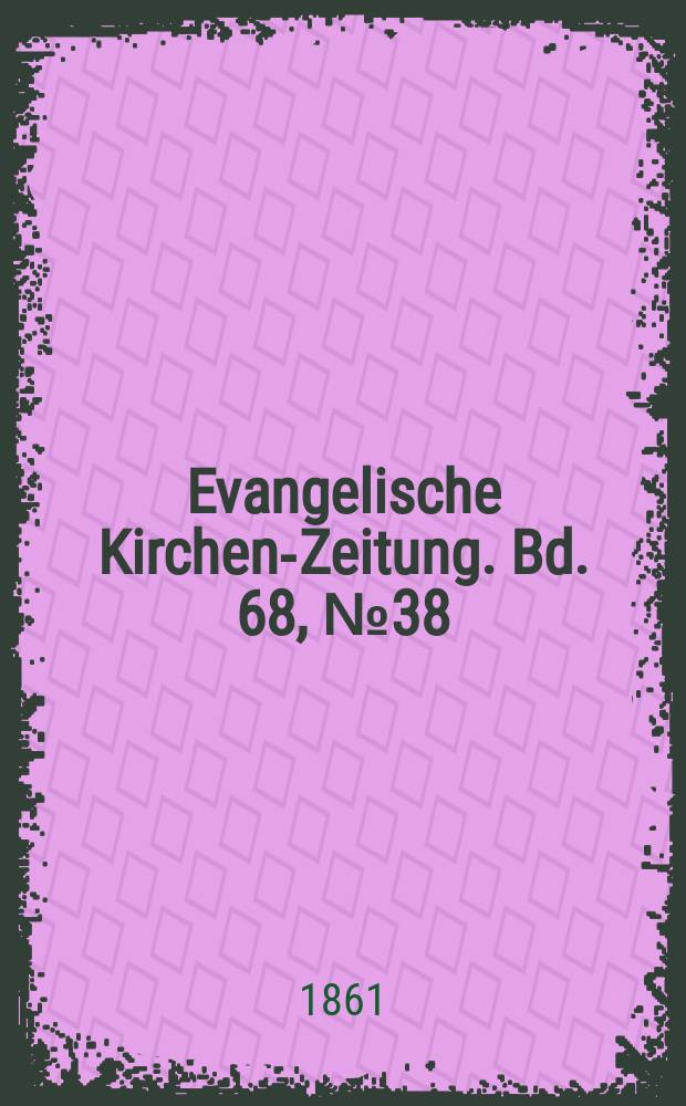 Evangelische Kirchen-Zeitung. Bd. 68, № 38