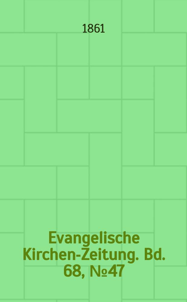 Evangelische Kirchen-Zeitung. Bd. 68, № 47