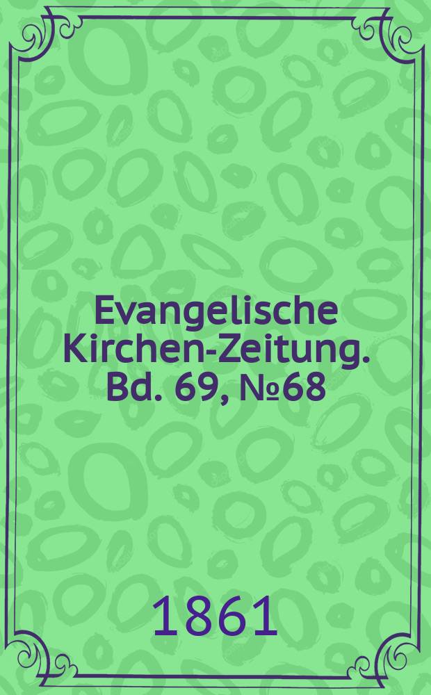 Evangelische Kirchen-Zeitung. Bd. 69, № 68
