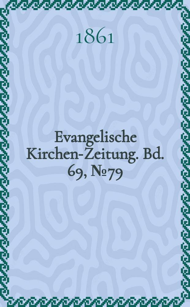 Evangelische Kirchen-Zeitung. Bd. 69, № 79