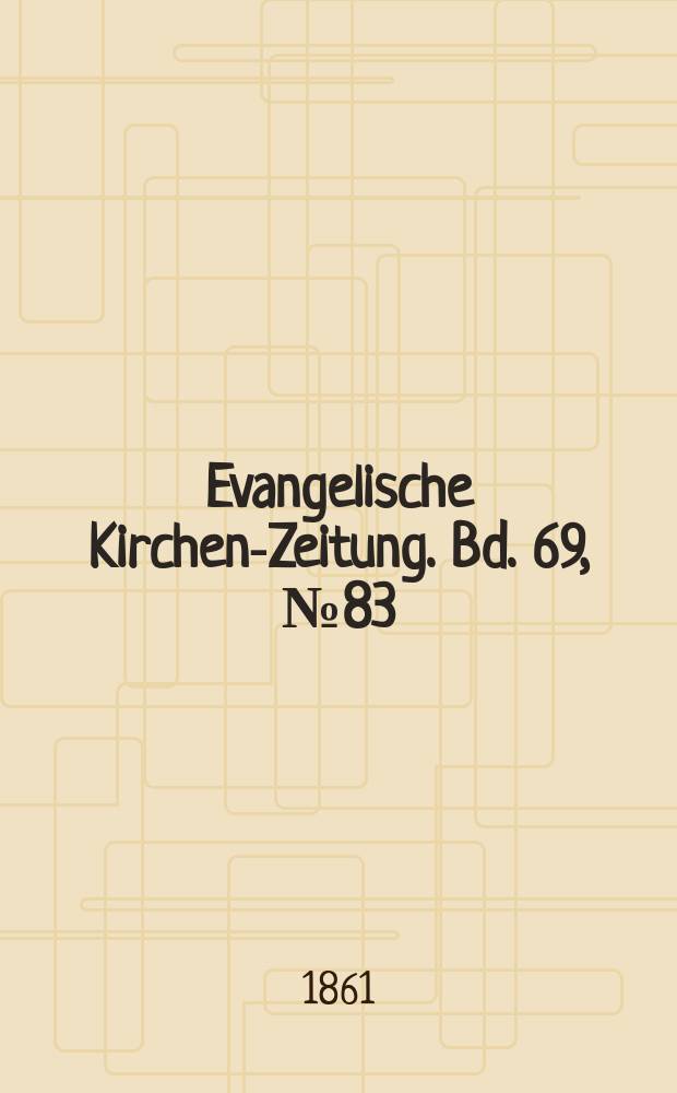 Evangelische Kirchen-Zeitung. Bd. 69, № 83