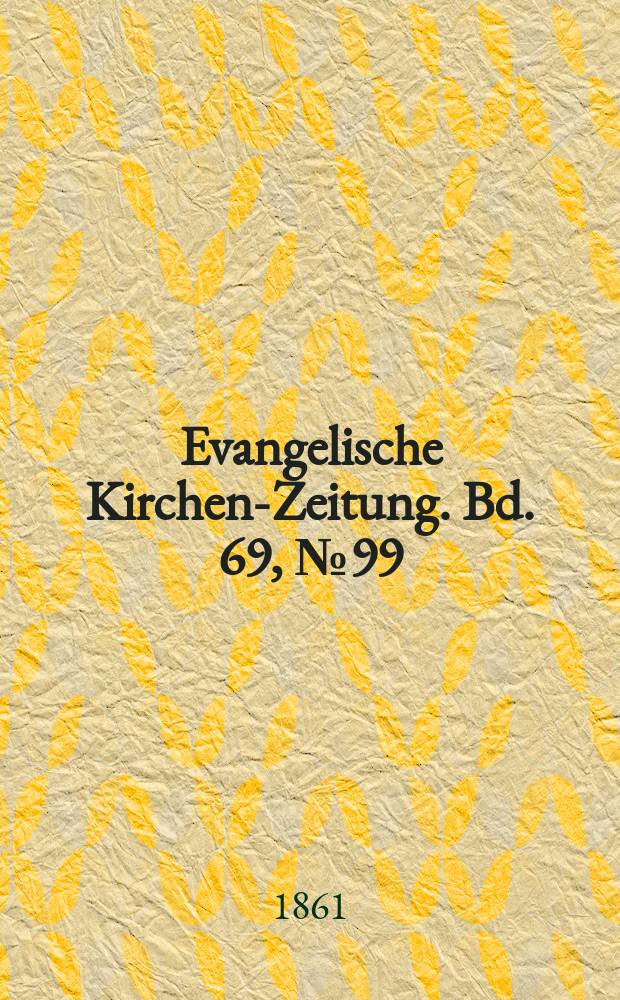 Evangelische Kirchen-Zeitung. Bd. 69, № 99