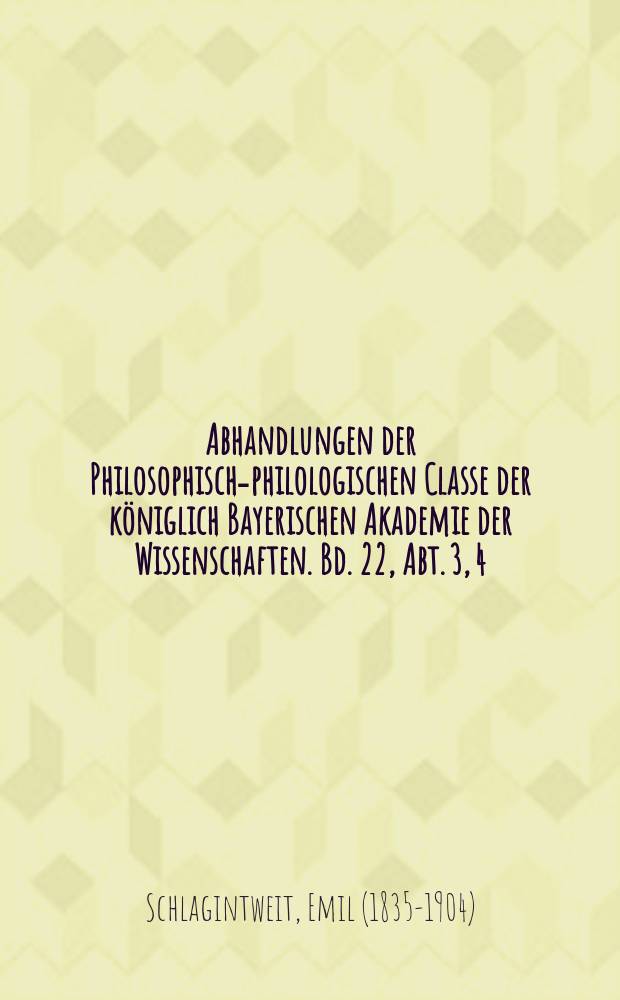 Abhandlungen der Philosophisch-philologischen Classe der königlich Bayerischen Akademie der Wissenschaften. Bd. 22, Abt. 3, [4] : 1903/1904. Bericht über eine Adresse an den Dalai Lama in Lhasa (1902) zur Erlangung von Bücherverzeichnissen aus den dortigen buddhistischen Klöstern = Сообщение об обращении к Далай-ламе в Лхасе (1902 г.) для получения библиографических указателей из местных буддийских монастырей
