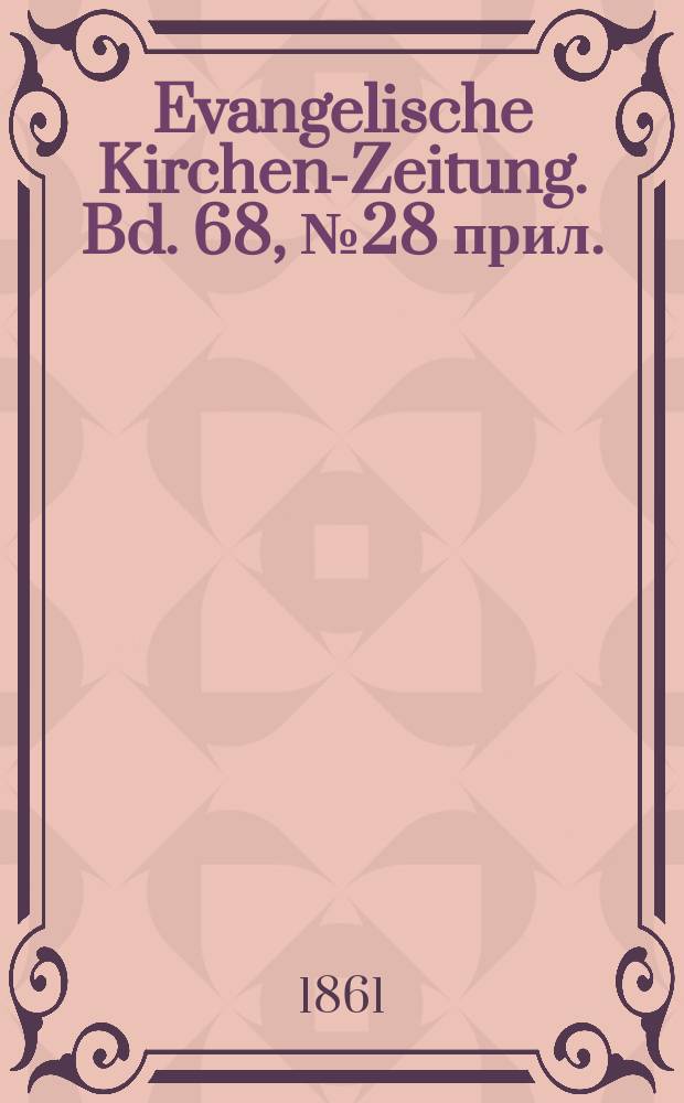 Evangelische Kirchen-Zeitung. Bd. 68, № 28 прил.
