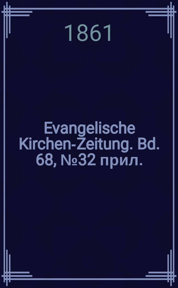 Evangelische Kirchen-Zeitung. Bd. 68, № 32 прил.