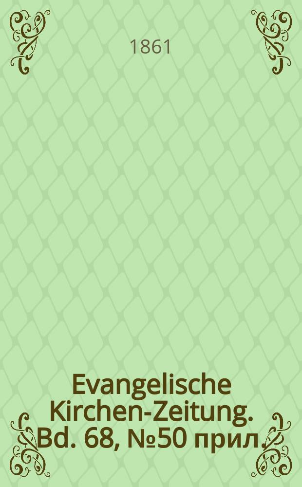 Evangelische Kirchen-Zeitung. Bd. 68, № 50 прил.