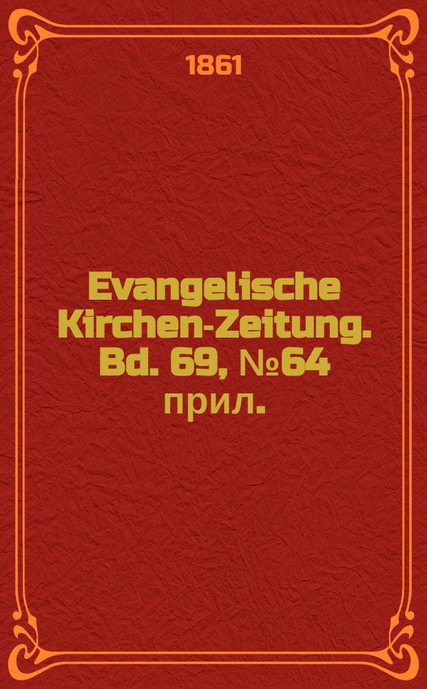 Evangelische Kirchen-Zeitung. Bd. 69, № 64 прил.