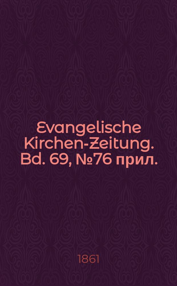 Evangelische Kirchen-Zeitung. Bd. 69, № 76 прил.