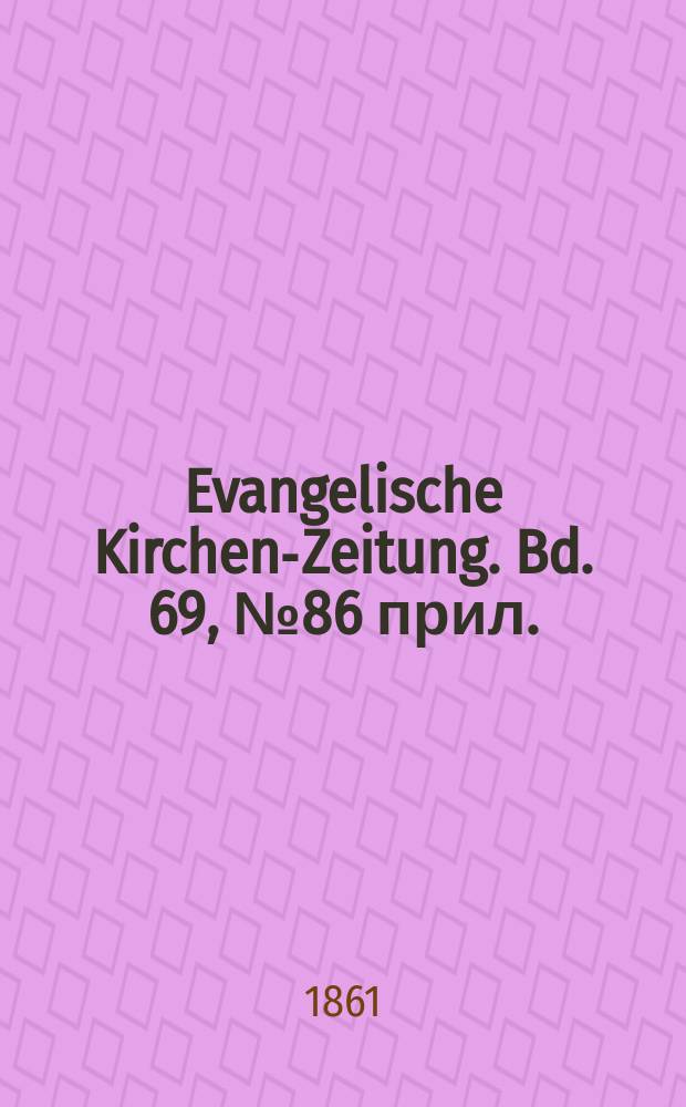 Evangelische Kirchen-Zeitung. Bd. 69, № 86 прил.