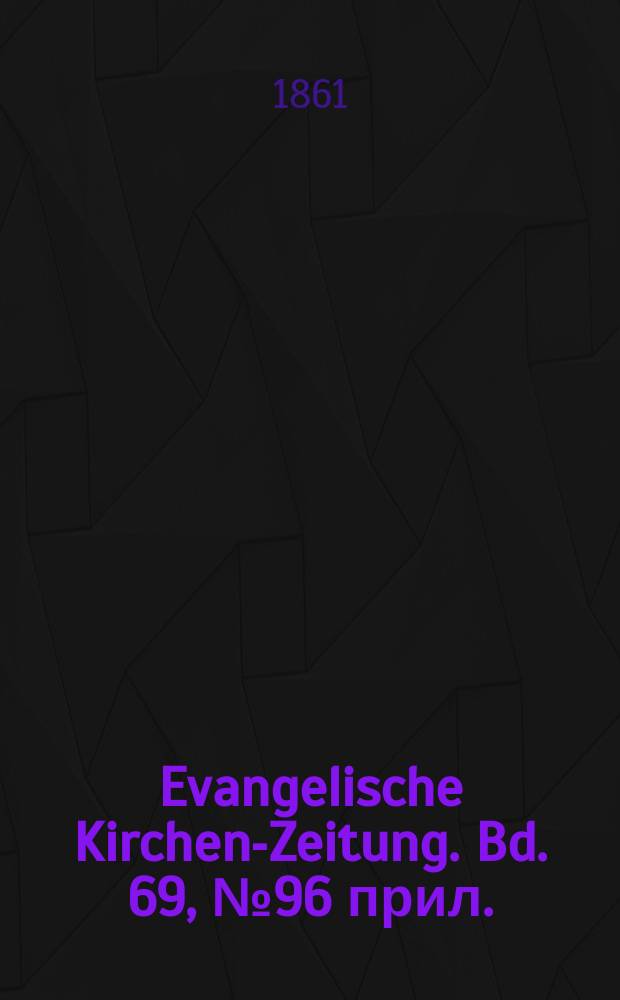 Evangelische Kirchen-Zeitung. Bd. 69, № 96 прил.