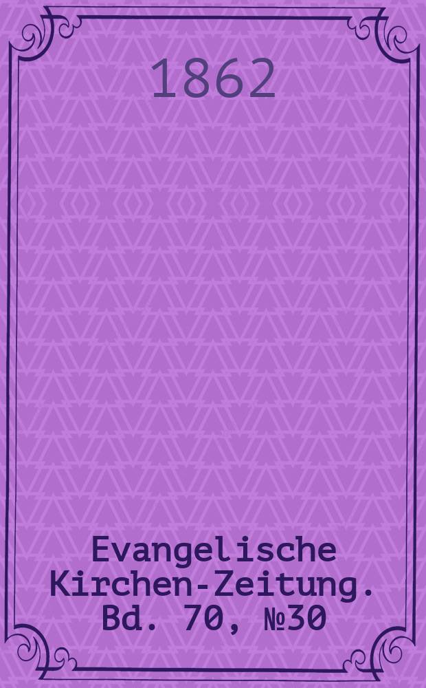 Evangelische Kirchen-Zeitung. Bd. 70, № 30